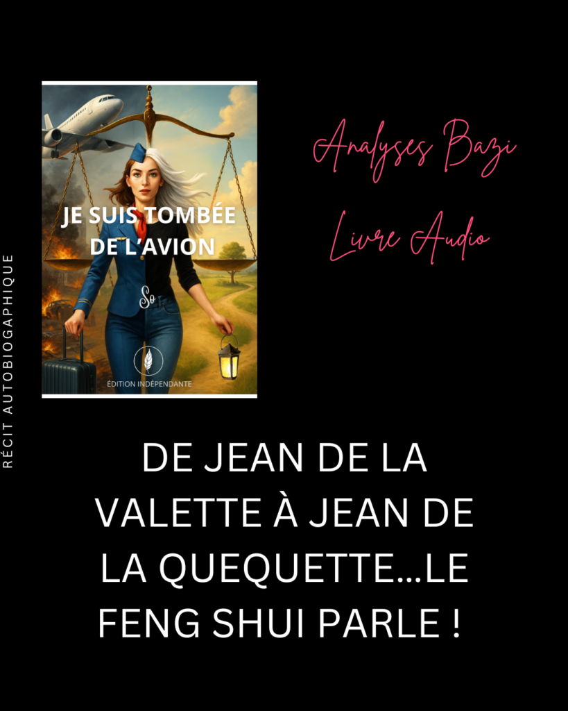 Analyse BAZI : De Jean de la Valette à Jean de la Quequette…le Feng Shui parle !
